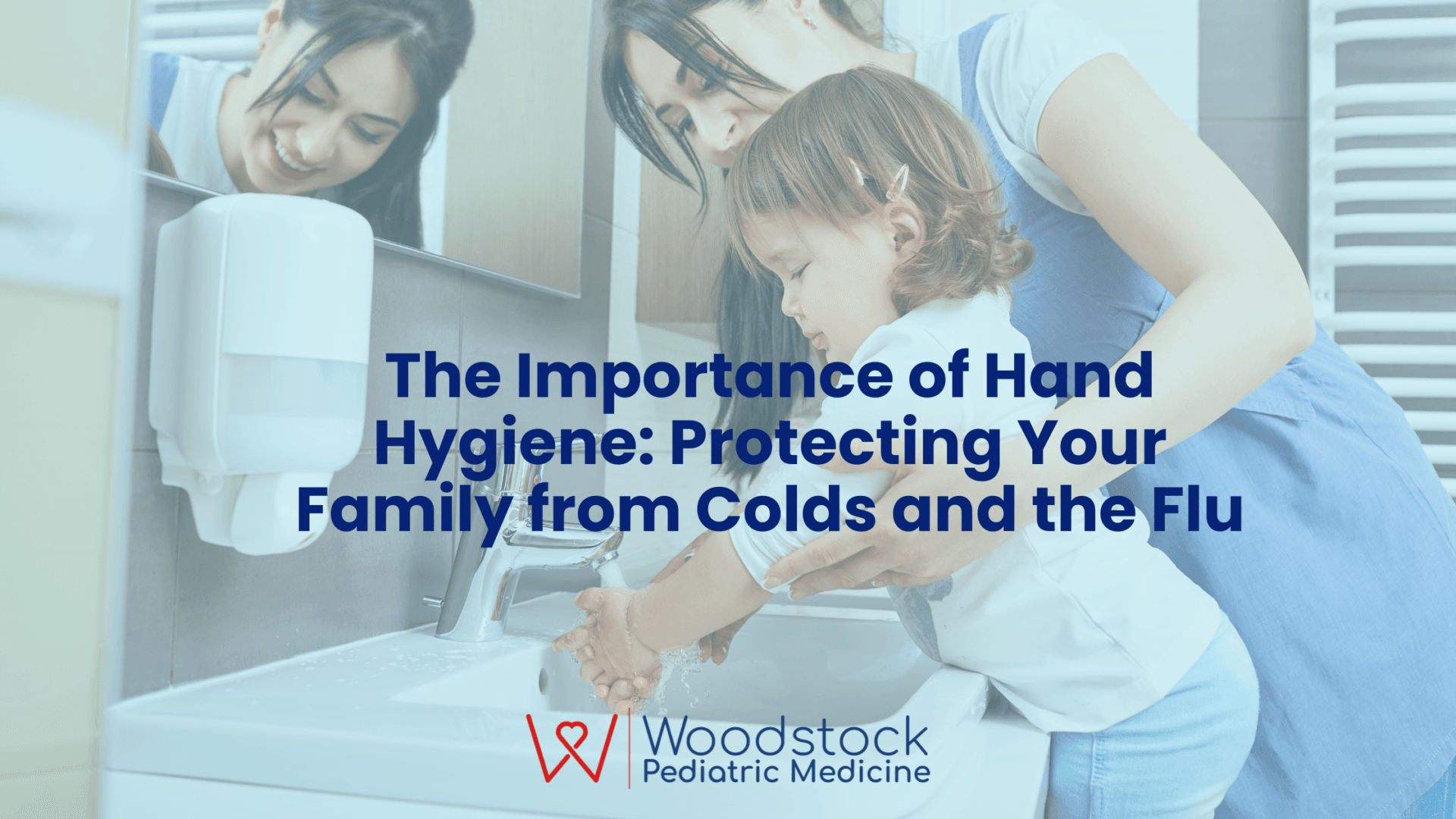 The Importance of Hand Hygiene Protecting Your Family from Colds and the Flu